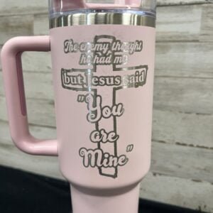 "You are Mine" 40oz Tumbler